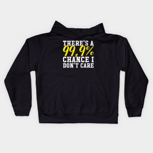 There's a 99,9% chance I don't care Kids Hoodie